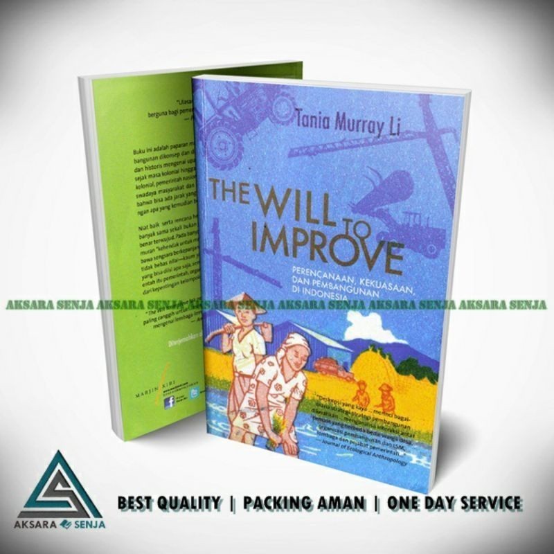 THE WILL TO IMPROVE : PERENCANAAN KEKUASAAN DAN PEMBANGUNAN DI INDONESIA - TANIA MURRAY LI