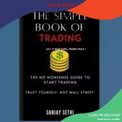 The Simple Book of Trading: The No Nonsense Guide to Trading. Trust Yourself. Not Wall Street.