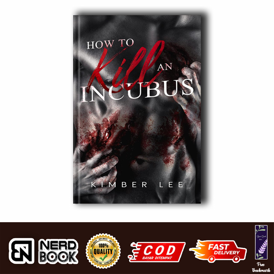 How To Kill An Incubus: A Sexy Paranormal Romance by Kimber Lee (English)