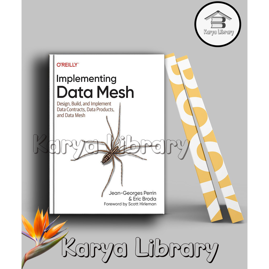 Implementing Data Mesh: Design, Build, and Implement Data Contracts, Data Products, and Data Mesh by