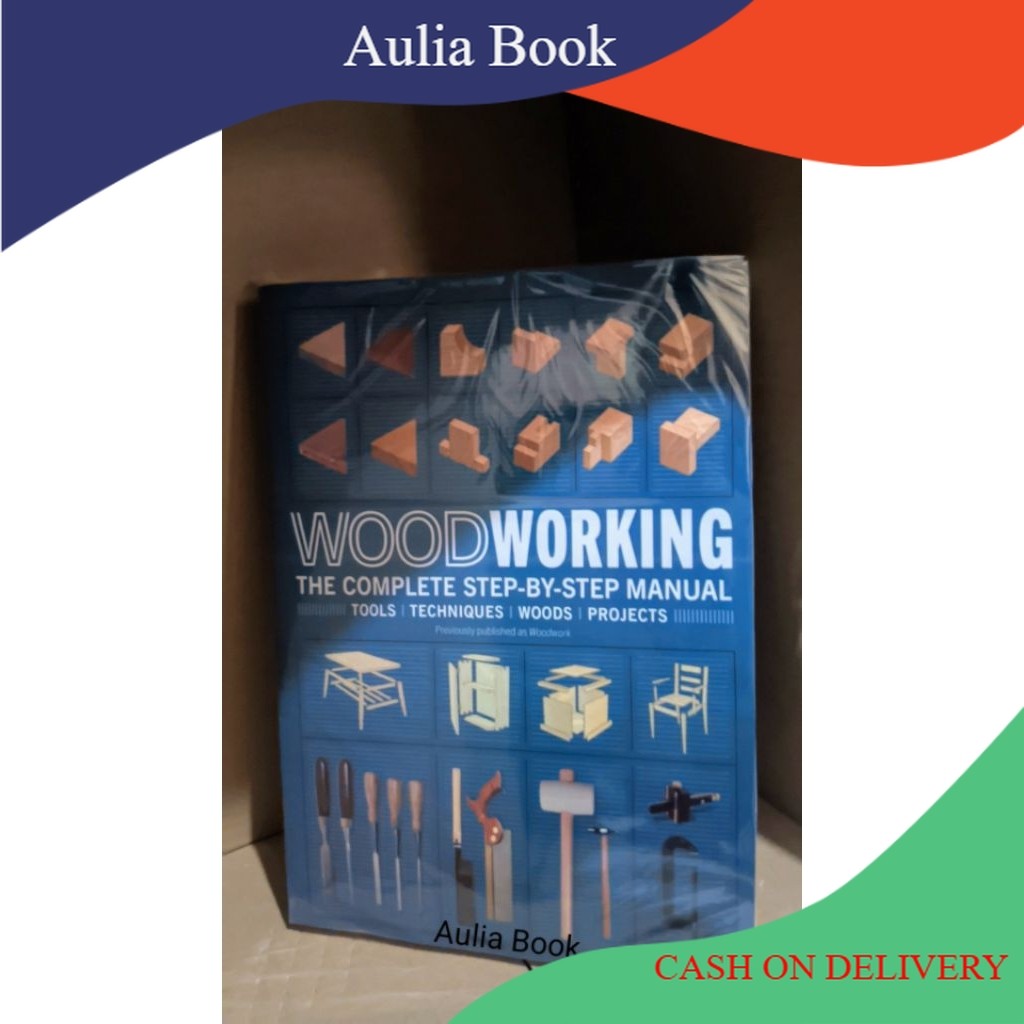 BUKU WOODWORKING : The Complete Step-by-Step Manual