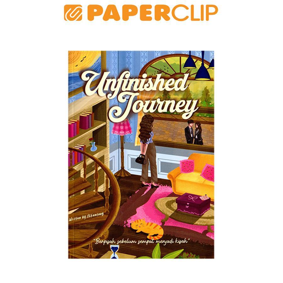 UNFINISHED JOURNEY - BERPISAH SEBELUM SEMPAT MENJADI KISAH
