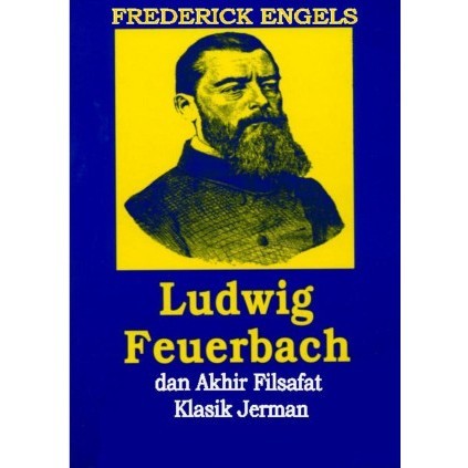 Ludwig Feuerbach dan Akhir Filsafat Klasik Jerman Friedrich Engels