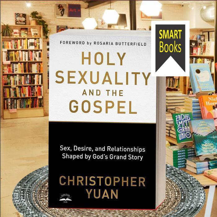 Holy Sexuality and the Gospel Christopher Yuan ..