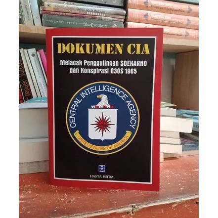 Buku DOKUMEN CIA Melacak Penggulingan Soekarno dan Konspirasi G30 1965