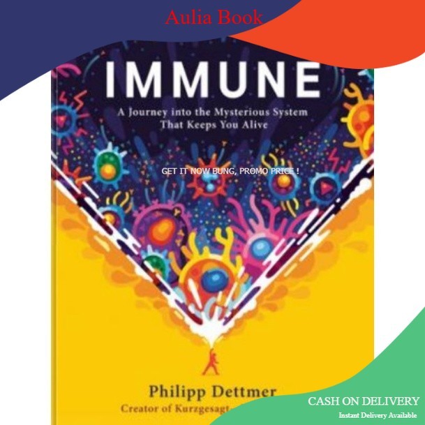 Buku Immune A Journey into the Mysterious System That Keeps You Alive