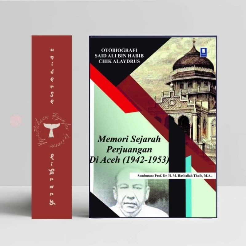 Buku Otobiografi Said Ali bin Habib Chik Alaydrus Memori Sejarah Perjuangan di Aceh 1942-1953 | Pene