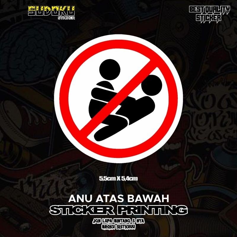 STICKER STIKER PRINTING DILARANG ANU ATAS BAWAH ADEGAN DEWASA