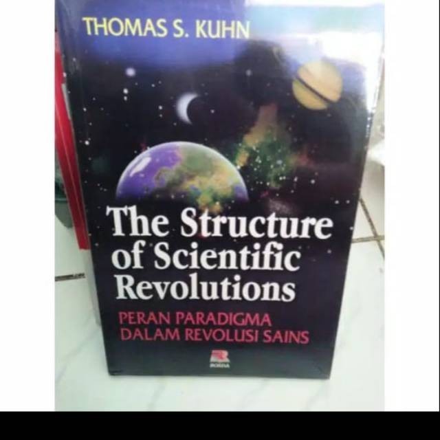 The structure of scientific : peran paradigma dalam revolusi sains - thomas kuhn