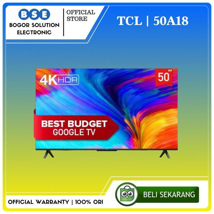 TV ANDROID TCL 50 inch GOOGLE TV TCL 50A18 4K UHD GOOGLE TV 50 Inch