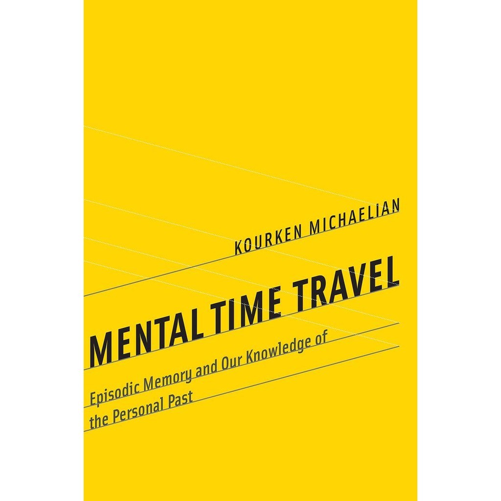 Buku Mental Time Travel_ Episodic Memory and Our Knowledge of the Personal
