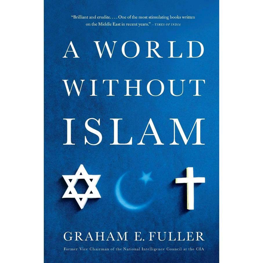 A World Without Islam (PB) by Graham E. Fuller