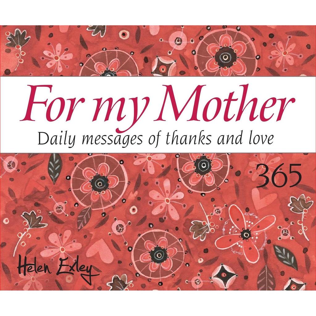 365 For My Mother: Daily messages of thanks and love (365 Great Days) Spiral-bound by Helen Exley (A