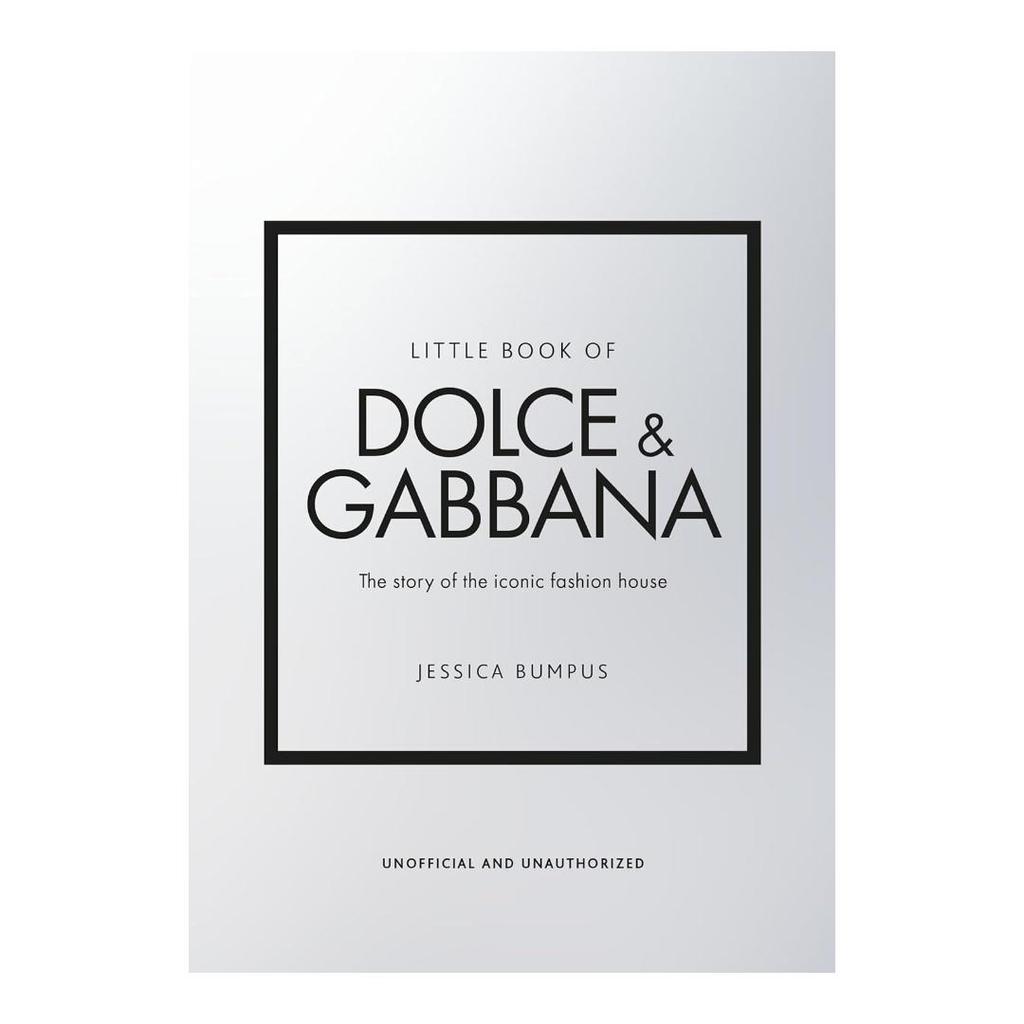 Little Book of Dolce & Gabbana: The story of the iconic fashion house
