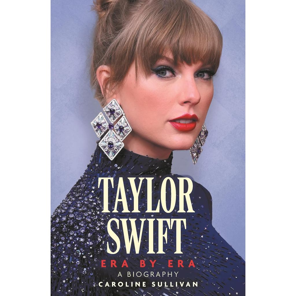 Taylor Swift: Era by Era: The Unauthorized Biography (THE SUNDAY TIMES BESTSELLER) (PB)