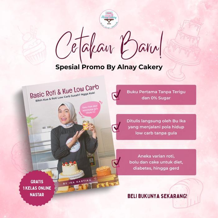 PROMO  Alnay Cakery Buku Resep Basic Roti & Kue Low Carb by Bu Ika - Buku Resep Saja, Buku Resep