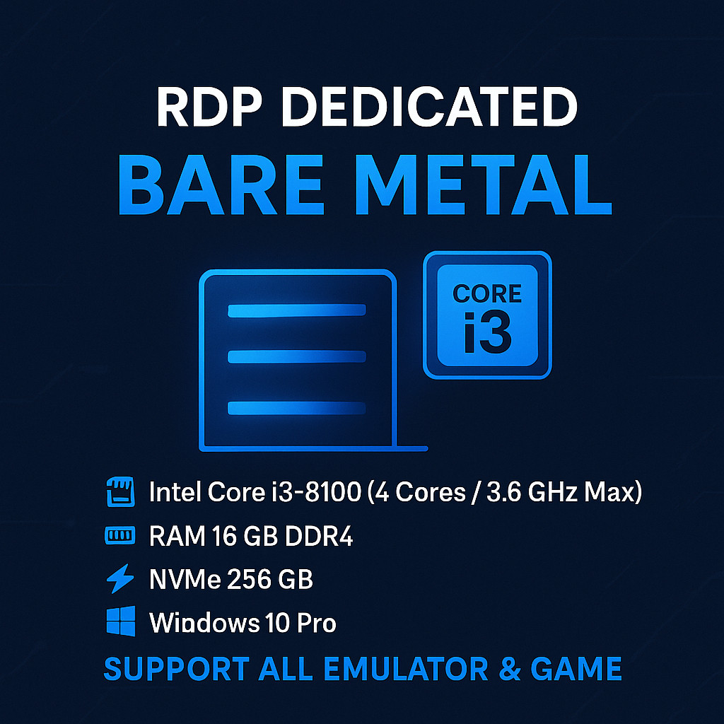 RDP Dedicated / Bare Metal  | Support Emulator & Game | Intel i3 8100 | RAM 16GB | NVMe 256GB | Wind