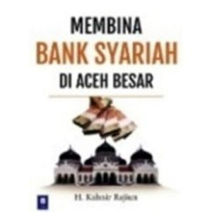 BUKU MEMBINA BANK SYARI'AH DI ACEH BESAR | PENERBIT PENA