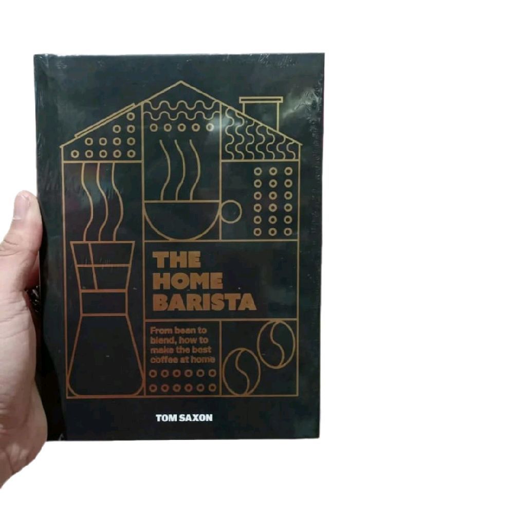 Buku Import The Home Barista: From Bean to Blend, How to Make The Best Coffee At Home hardcover Book