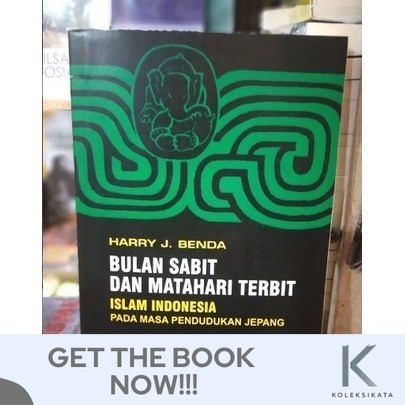 Buku BULAN SABIT DAN MATAHARI TERBIT Islam Indonesia Pada Masa Pendudukan Jepang - Harry J. Benda