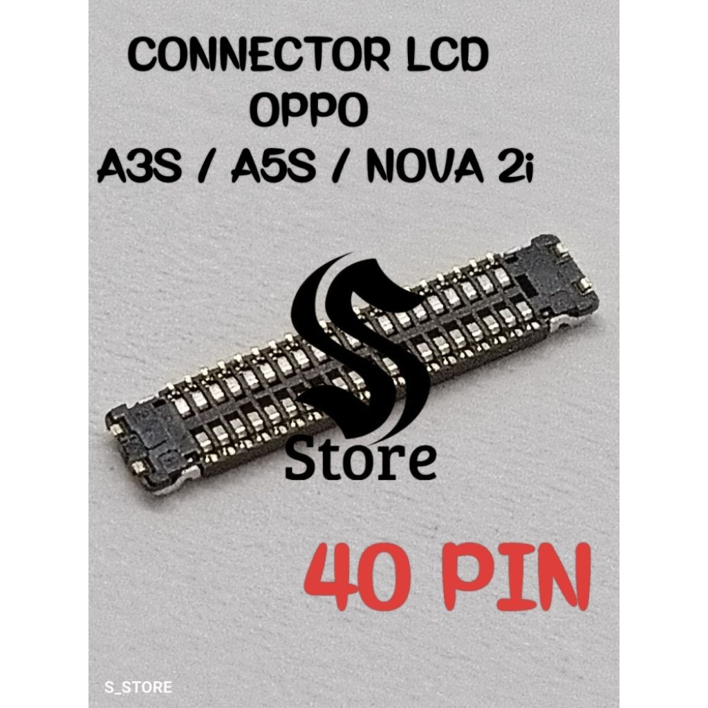 CONNECTOR LCD OPPO A3S / A5S / NOVA 2I (40 PIN) SOKET LCD KONEKTOR LCD FPC DI MESIN OPPO A3S / A5S