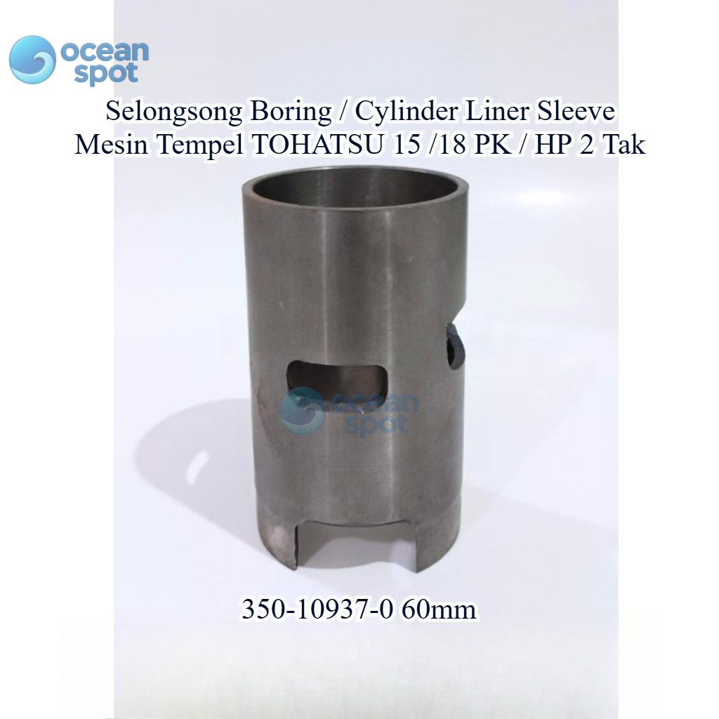 350-10937-0 60MM Selongsong BORING / Cylinder Liner Sleeve Mesin Tempel TOHATSU 15 / 18 PK / HP 2 Ta