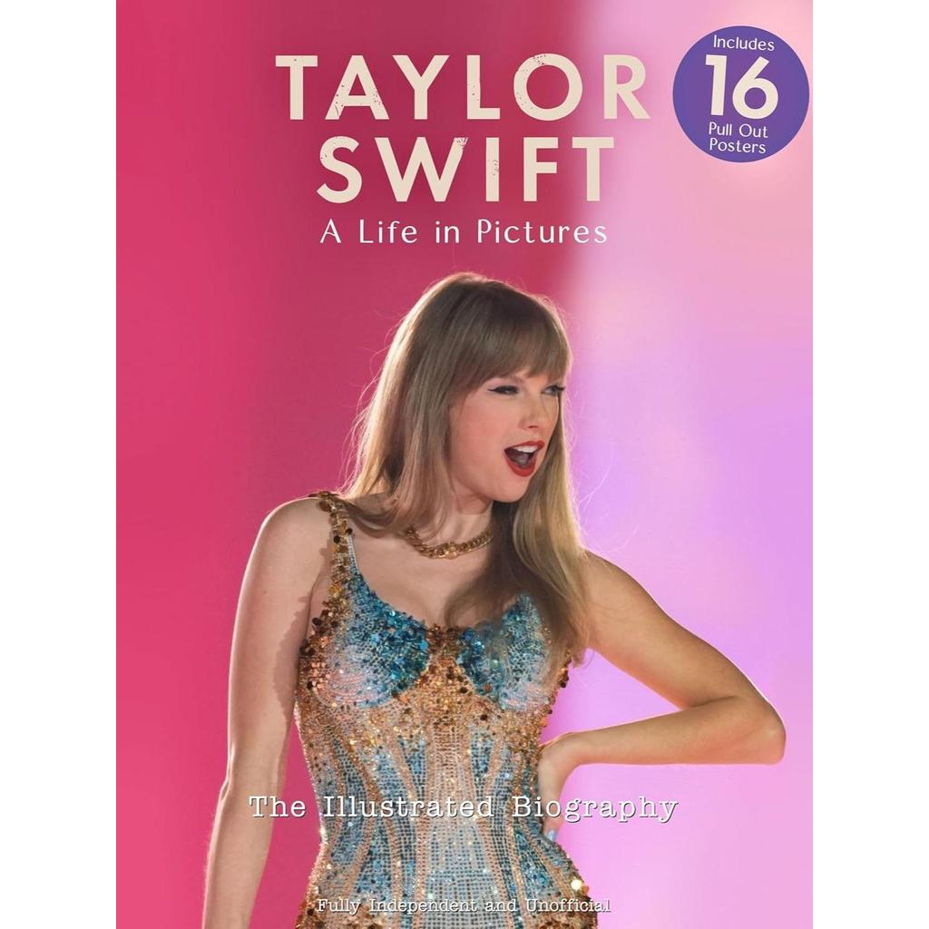 Taylor Swift: A Life in Pictures - Includes 16 Pull Out Posters: independent and unofficial (PB)