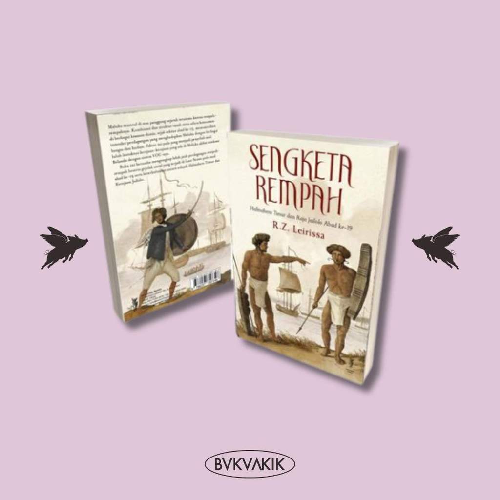 BUKUAKIK - Sengketa Rempah di Laut Seram Halmahera Timur dan Raja Jailolo Abad ke-19 - R. Z. Leiriss