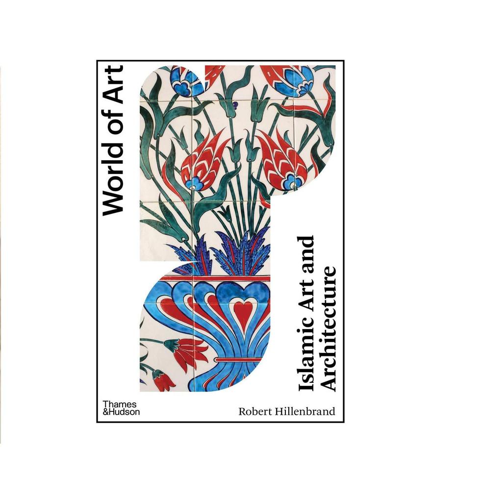 Islamic Art and Architecture (World of Art) Paperback