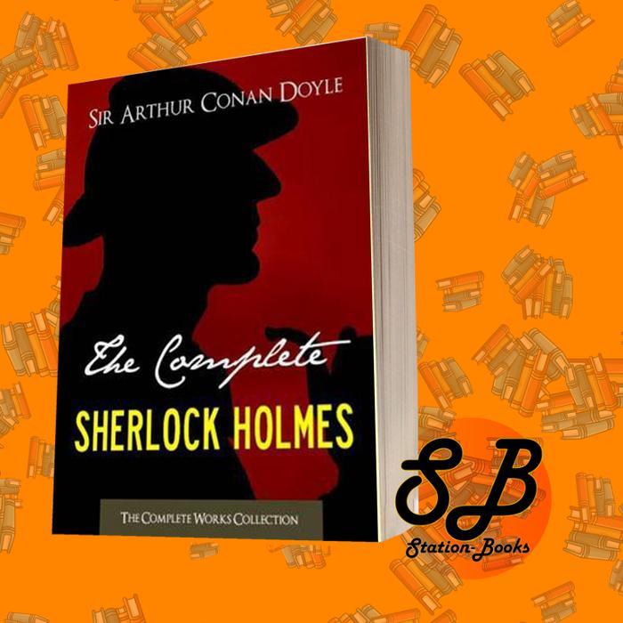 The Complete Sherlock Holmes Sir Arthur Conan Doyle