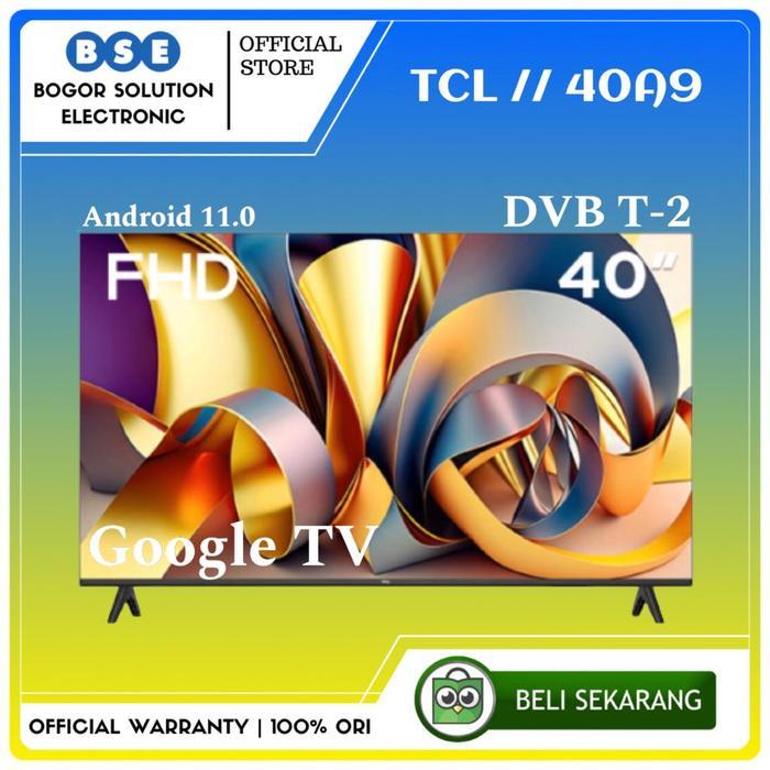 TV TCL 40A9 Google TV Android 11 TCL 40 Inch A9 Pengganti 40A7 40"