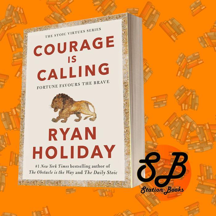 Courage Is Calling Ryan Holiday