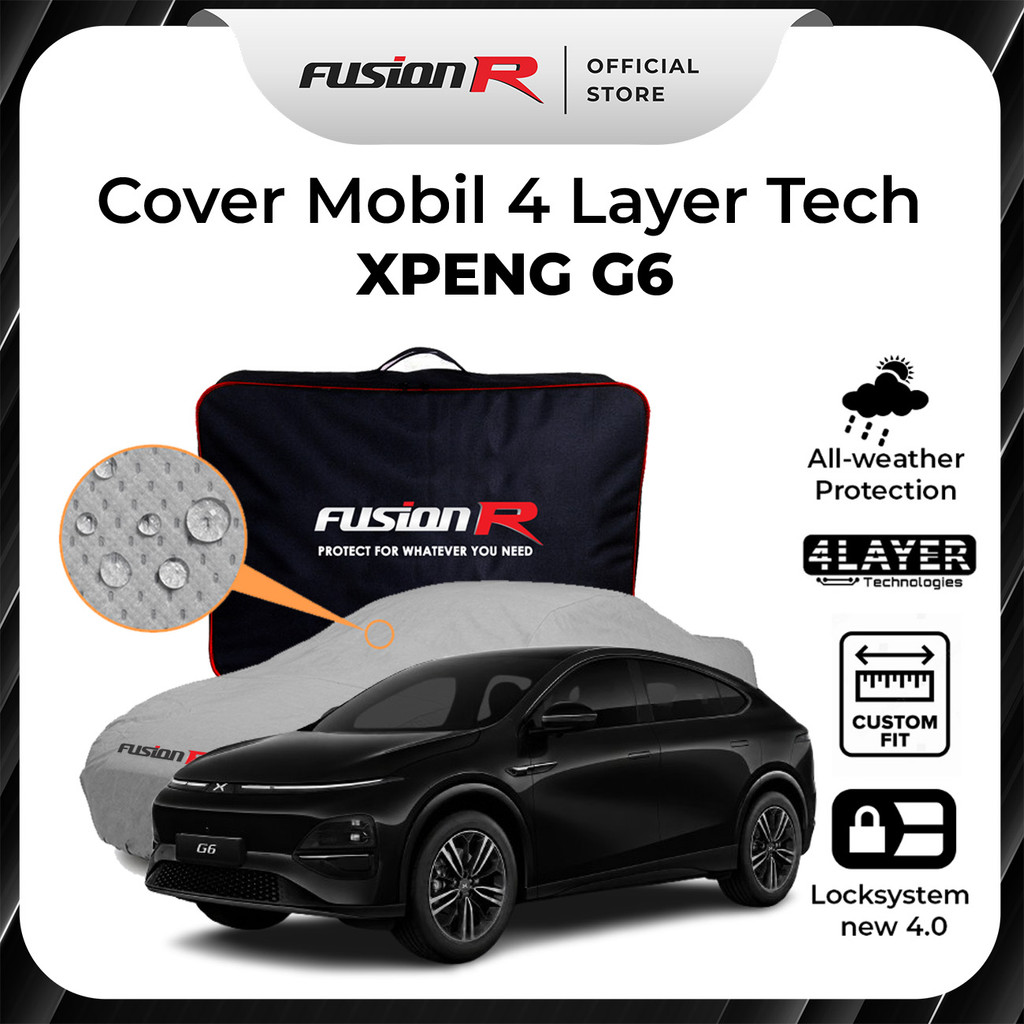 Fusion R Body Cover Sarung Penutup Mobil XPENG G6 Waterproof Tebal 4 Layer Anti Air Panas Matahari U