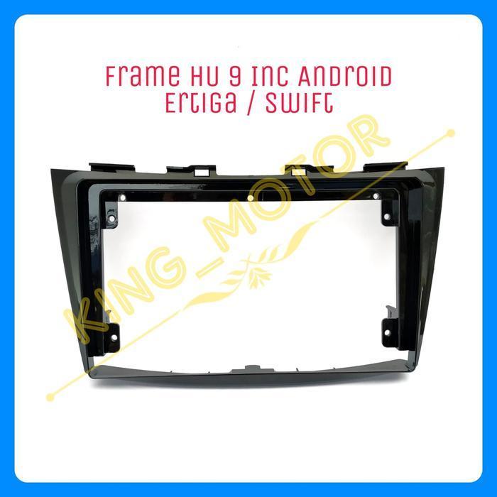 Frame HU 9 Inch Android Ertiga / Swift