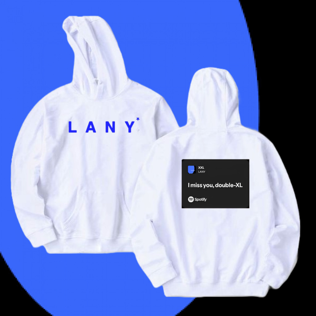 HOODIE LANY LYRICS LAGU XXL CAUSE YOU HAVE TO MALIBU NIGHTS ALONICA BAHAN KATUN PREMIUM UKURAN M L X