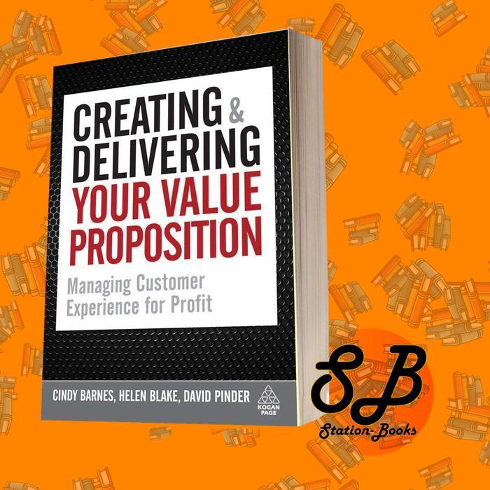 Creating and Delivering Your Value Proposition