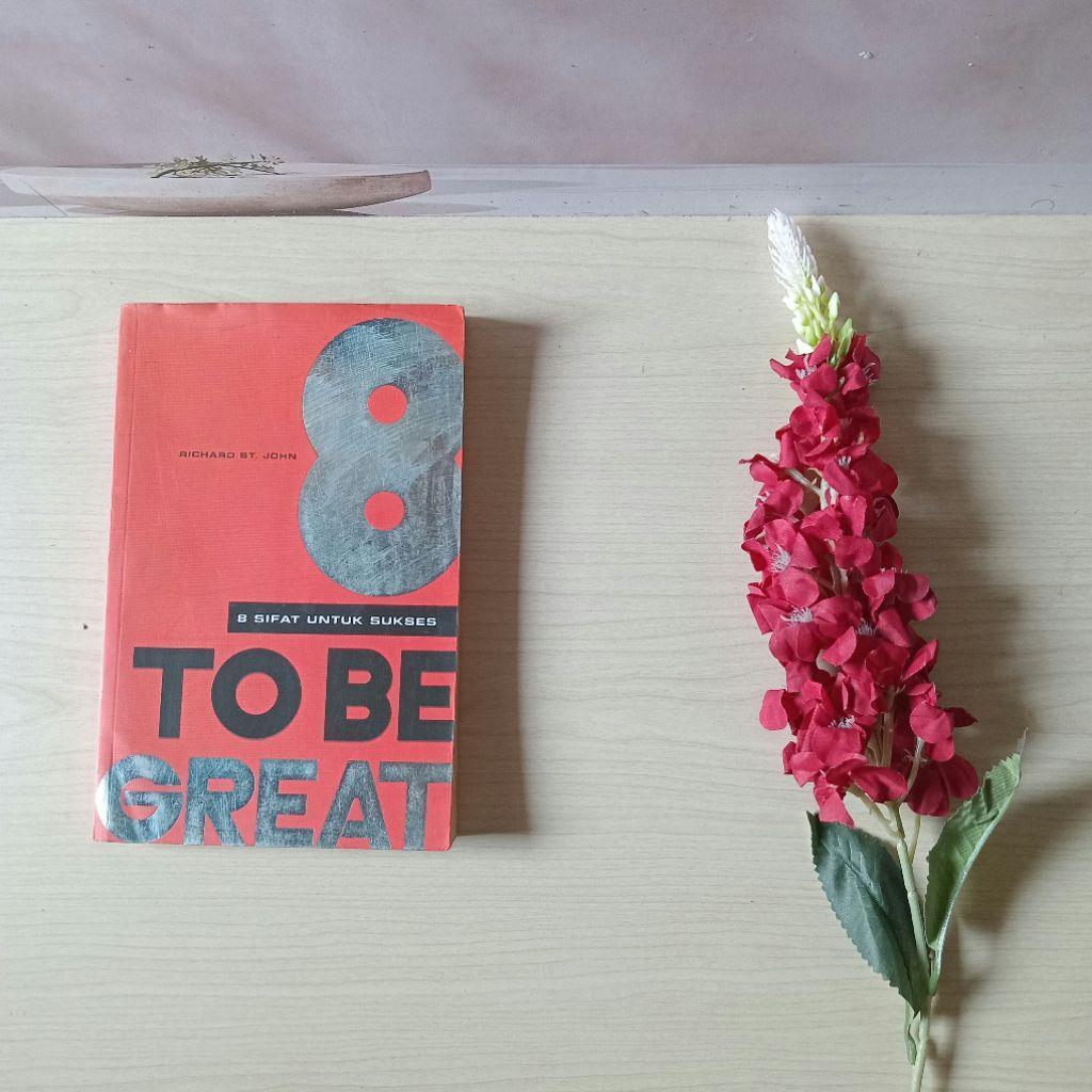 8 To Be Great - 8 Sifat untuk Sukses - Richard St John