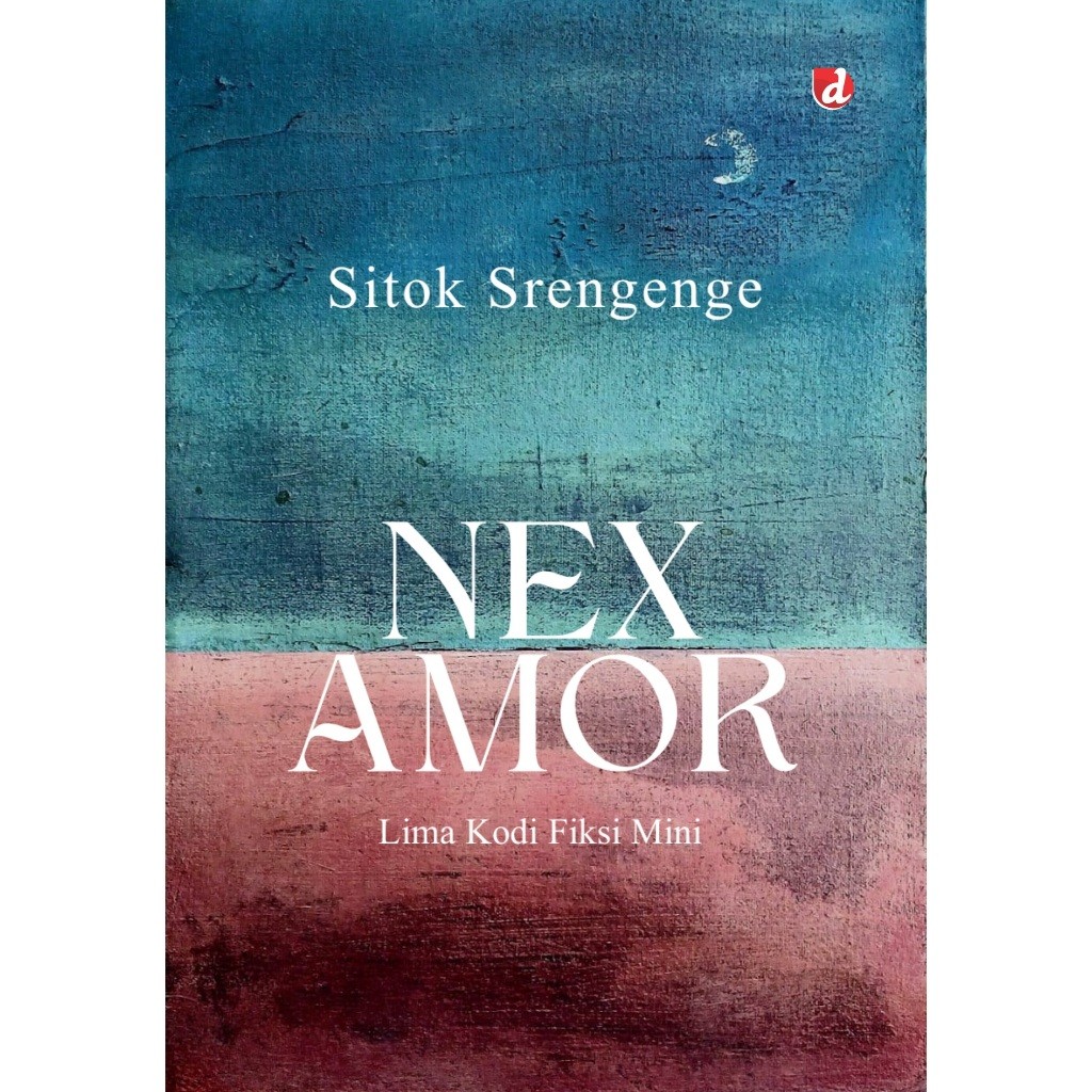 Nex Amor; Lima Kodi Fiksi Mini (Sitok Srengenge) - DIVA Press