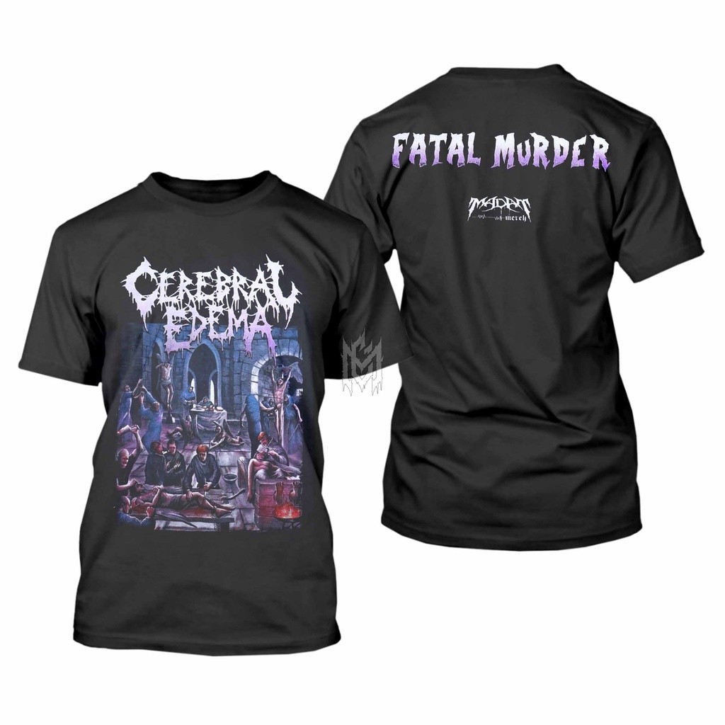 Original  Cerebral Edema - Fatal Murder Tshirt