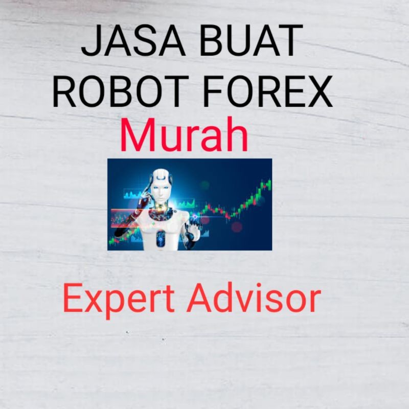 Jasa Buat Robot Forex Trading Murah Expert Advisor