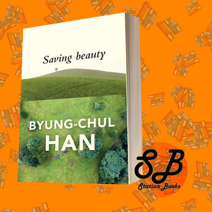 Saving Beauty Byung-Chul Han