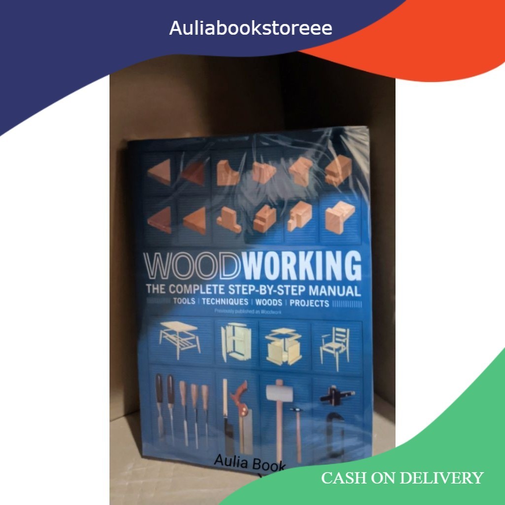 BUKU WOODWORKING : The Complete Step-by-Step Manual