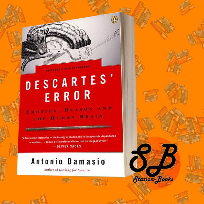 Descartes' Error: Emotion, Reason, and the Human Brain