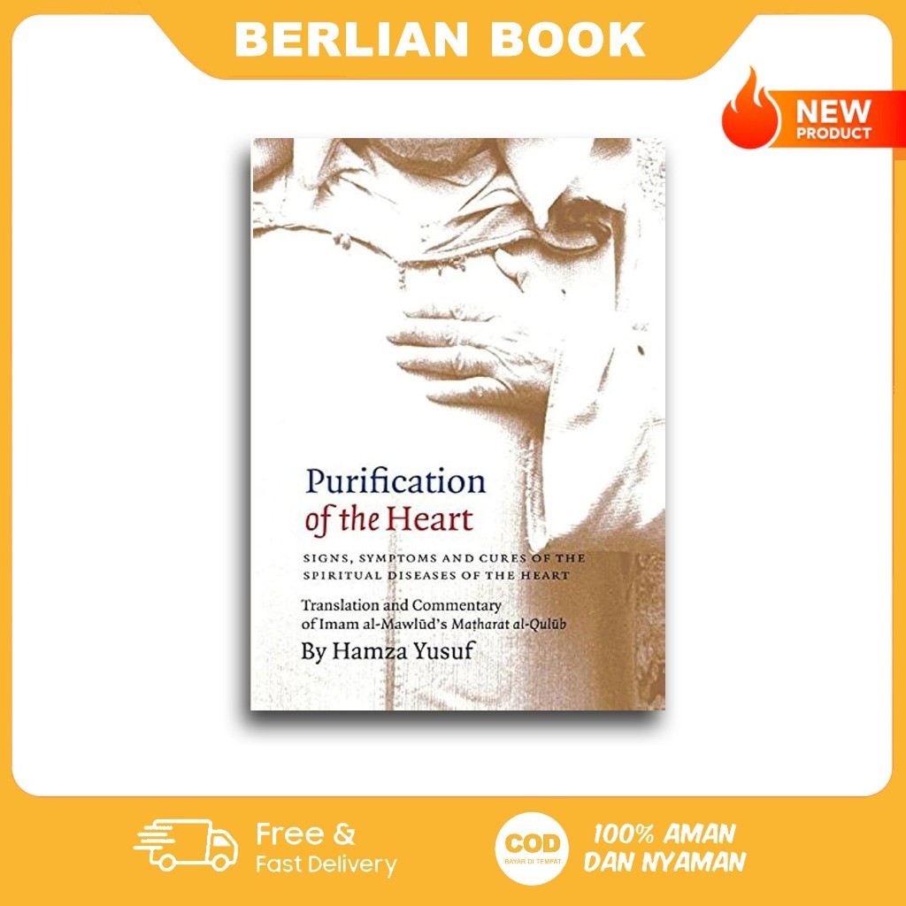 Purification of the Heart : Signs, Symptoms and Cures of the Spiritual Diseases of the Heart By Hamz