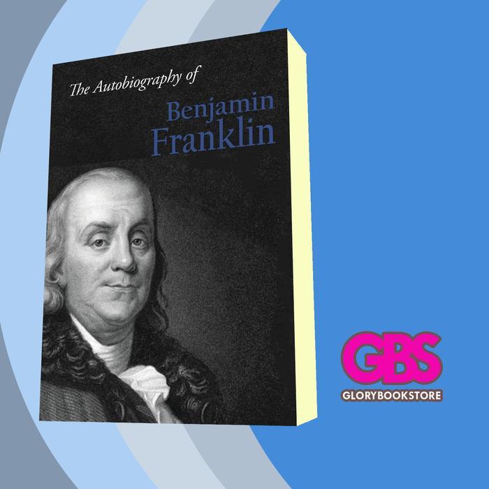 Buku The Autobiography of Benjamin Franklin Benjamin Franklin