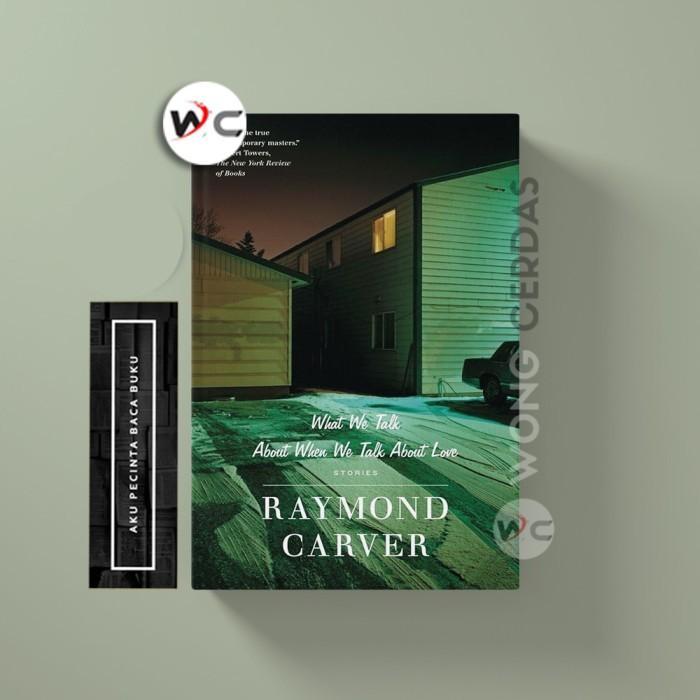 What We Talk About When We Talk About Love by Raymond Carver