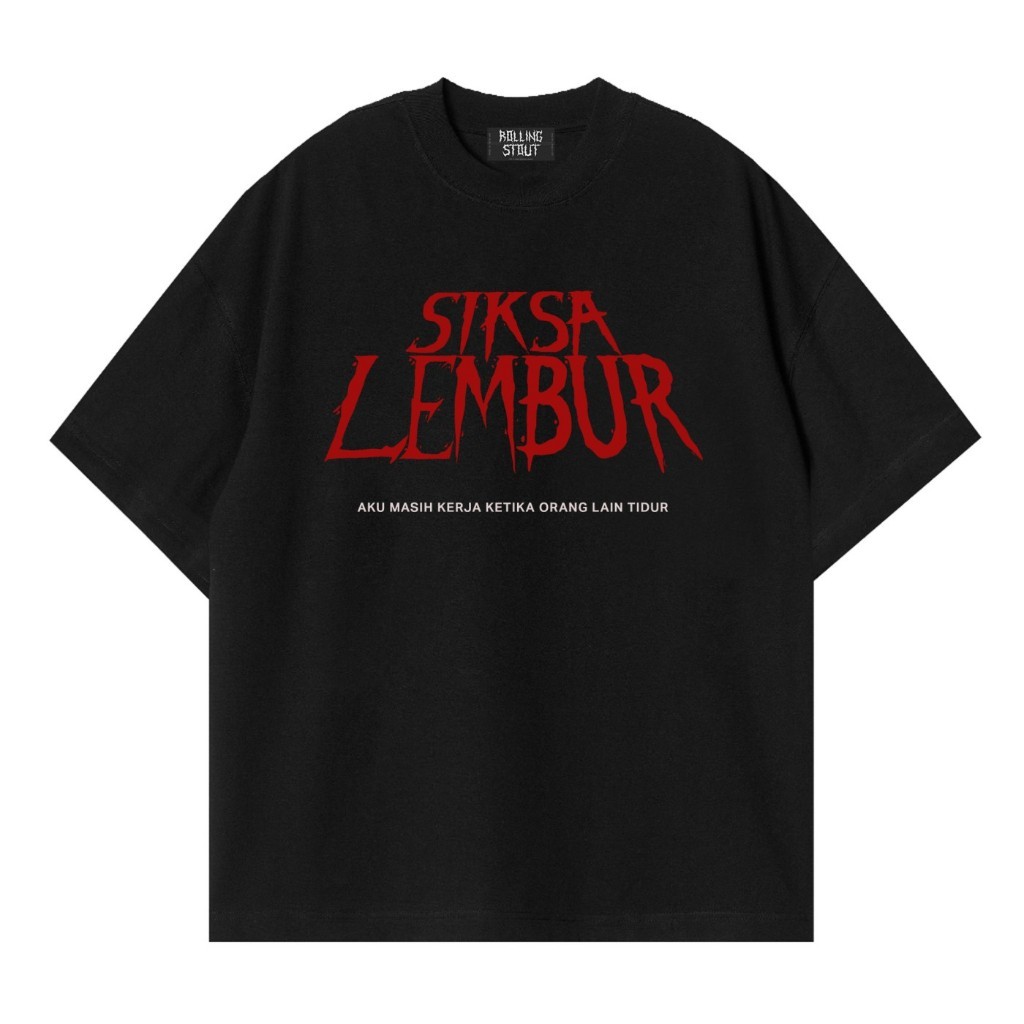 Rollingstout T-shirt  | Siksa Lembur siksa kubur| Kaos parodi | kaos Lucu