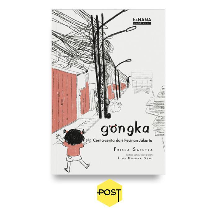 Gongka: Cerita-cerita dari Pecinan Jakarta - Frisca Saputra