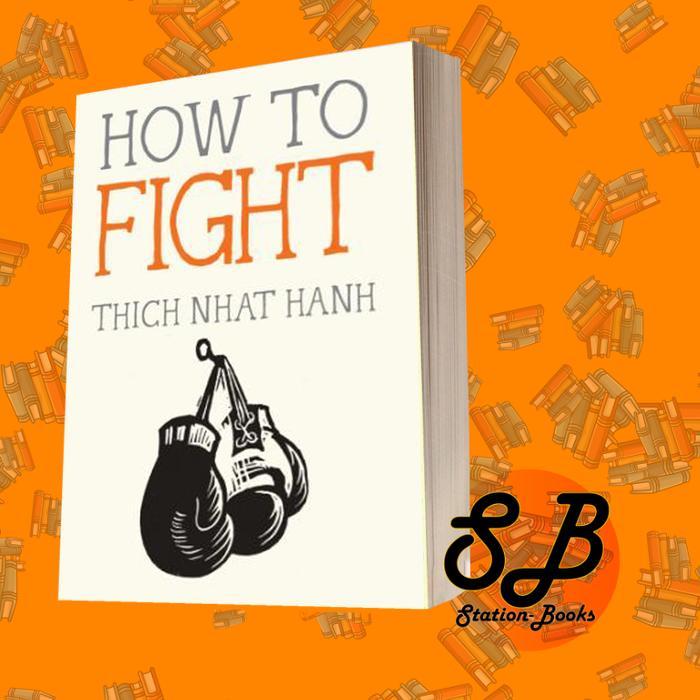 How to Fight Thich Nhat Hanh