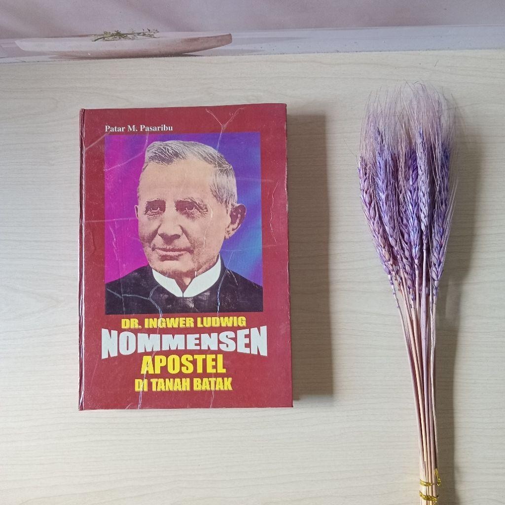 Dr Ingwer Ludwig Nommensen - Apostel Di Tanah Batak - Patar M Pasaribu